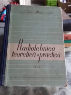 RADIOTEHNICA TEORETICA SI PRACTICA - CONSTANTINESCU STELIAN  VOL.1