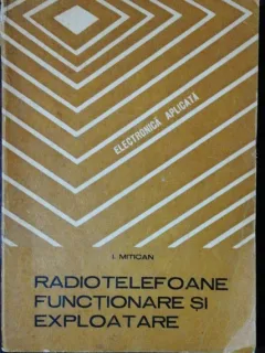 RADIOTELEFOANE FUNCTIONARE SI EXPLOATARE - I.MITICAN