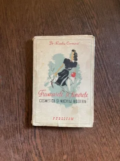 Radu Cernea Frumusete si tinerete. Cosmetica si machiaj modern (1944)