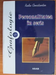 Radu Constantin - Grafologie. Personalitatea in scris.