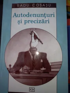 RADU COSASU - AUTODENUNTURI SI PRECIZARI