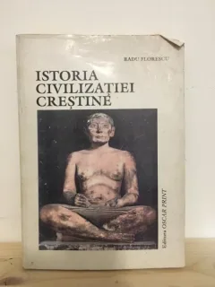 Radu Florescu - Istoria Civilizatiei Crestine