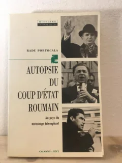 Radu Portocala - Autopsie du Coup d'Etat Roumain
