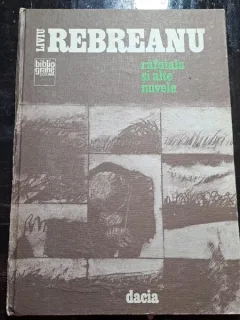 Rafuiala si alte nuvele - Liviu Rebreanu