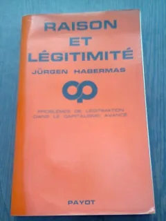 RAISON ET LEGITIMITE - JURGEN HABERMAS  (CARTE IN LIMBA FRANCEZA)