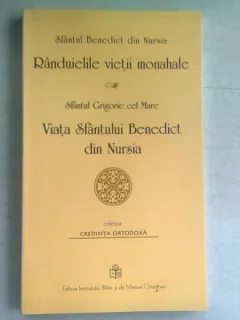 RANDUIELILE VIETII MONAHALE - SFANTUL BENEDICT DIN NURSIA SI VIATA SFANTULUI BENEDICT DIN NURSIA - SFANTUL GRIGORIE CEL MARE