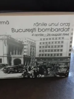 RANILE UNUI ORAS. BUCURESTI BOMBARDAT (4 APRILIE - 26 AUGUST 1944) - ALEXANDRU ARMA