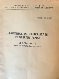 Raportul de cauzalitate in dreptul penal- lectia nr. 6 - anul 1956-1957 - revista- semnatura Solomon Barbu, avocat
