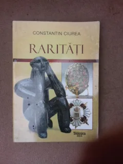 Raritati - Constantin Ciurea