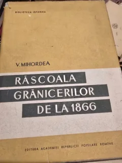 RASCOALA GRANICERILOR DE LA 1866 - V. MIHORDEA