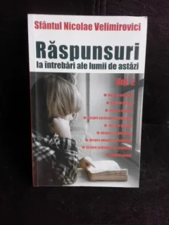 Raspunsuri la intrebari ale lumii de astazi - Sfantul Nicolae Velimirovici  vol.2