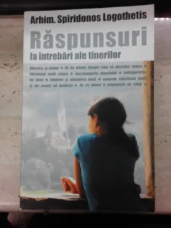 Raspunsuri la intrebarile ale tinerilor - Arhim. Spiridonos Logothetis
