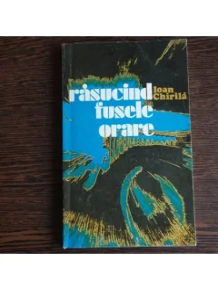Rasucind fusele orare, Ioan Chirila