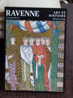 RAVENNE. ART ET HISTOIRE - GIUSEPPE BOVINI  (RAVENNE. ARTA SI ISTORIE)