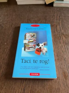 Raymond Carver - Taci, te rog!