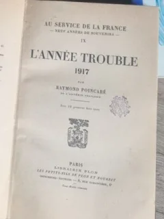 Raymond Poincare - Au Service de la France. L'Anne Trouble 1917