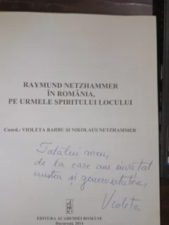 Raymund Netzhammer in Romania pe urmele spiritului locului (Contine dedicatia Coordonatorului Violeta Barbu)