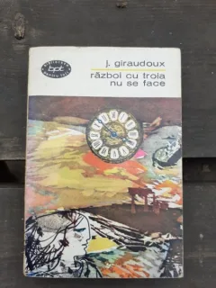 RAZBOI CU TROIA NU SE FACE - J. GIRAUDOUX