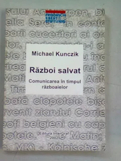 RAZBOI SALVAT. COMUNICAREA IN TIMPUL RAZBOAIELOR - MICHAEL KUNCZIK