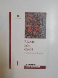 RAZBOIU INTRU CUVANT - GHEORGHE CALCIU DUMITREASA