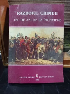 Razboiul Crimeii, 150 de ani de la incheiere - Adrian Silvan Ionescu