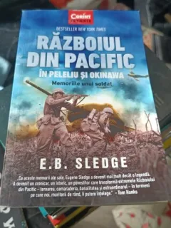 Razboiul din Pacific in Peleliu si Okinawa , Memoriile unui Soldat - E.B. Sledge