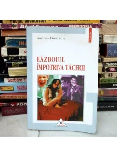 RAZBOIUL IMPOTRIVA TACERII , Andrea Dworkin , 2001