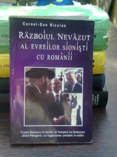 Razboiul nevazut al evreilor sionisti cu romanii - Cornel-Dan Niculae