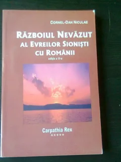 RAZBOIUL NEVAZUT AL EVREILOR SIONISTI CU ROMANII - CORNEL DAN NICULAE