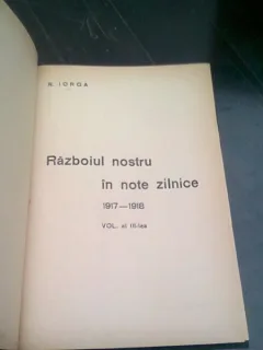 RAZBOIUL NOSTRU IN NOTE ZILNICE 1917-1918 - N. IORGA  VOL.III