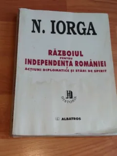 RAZBOIUL PENTRU INDEPENDENTA ROMANIEI-NICOLAE IORGA