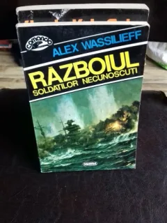 RAZBOIUL SOLDATILOR NECUNOSCUTI - ALEX WASSILIEFF