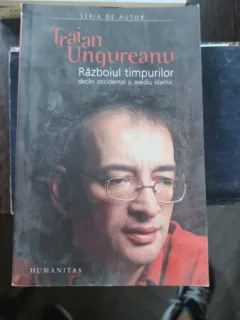 RAZBOIUL TIMPURILOR - TRAIAN UNGUREANU
