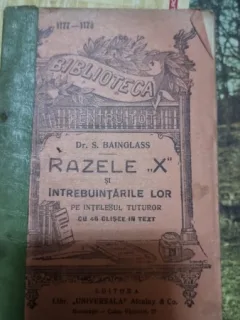 RAZELE X SI INTREBUINTARILE LOR - S. BAINGLASS
