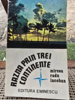 Razna prin trei continente - Mircea Radu Iacoban