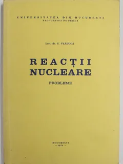 REACTII NUCLEARE PROBLEME de G. VLADUCA , 1979