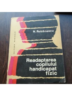 READAPTAREA COPILULUI HANDICAPAT FIZIC - N.ROBANESCU