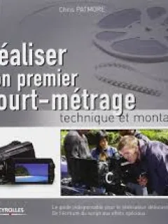 REALISER SON PREMIER COURT-METRAGE - CHRIS PATMORE   (CARTE IN LIMBA FRANCEZA)