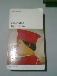 Realitatea figurativa , Pierre Francastel , 1972