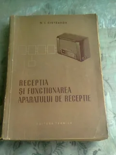 RECEPTIA SI FUNCTIONAREA APARATULUI DE RECEPTIE - N.I. CISTEAKOV