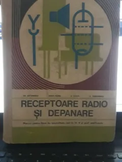 Receptoare Radio si Depanare - Gr.Antonescu , Eneea Barbu , D.Ciulin , V.Teodorescu