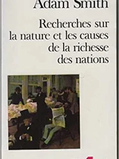 RECHERCHES SUR LA NATURE ET LES CAUSES DE LA RICHESSE DES NATIONS - ADAM SMITH