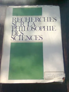 RECHERCHES SUR LA PHILOSOPHIE DES SCIENCES   (CARTE IN LIMBA FRANCEZA)
