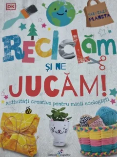Reciclam si ne jucam, activitati creative pentru micii ecologisti
