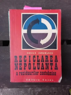 RECICLAREA NEPOLUANTA A REZIDUURILOR ZOOTEHNICE - VASILE JURUBESCU