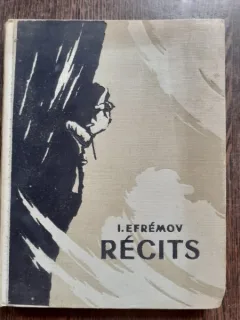 RECITS, CONTES SCIENTIFIQUES - I. EFREMOV  (CARTE IN LIMBA FRANCEZA)