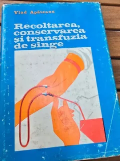 RECOLTAREA, CONSERVAREA SI TRANSFUZIA DE SINGE - VLAD APATEANU
