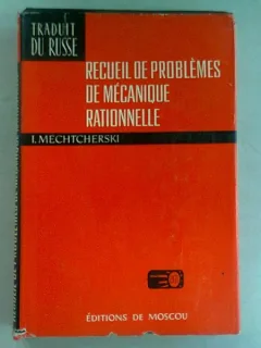 RECUEIL DE PROBLEMES DE MECANIQUE RATIONNELLE - I. MECHTCHERSKI