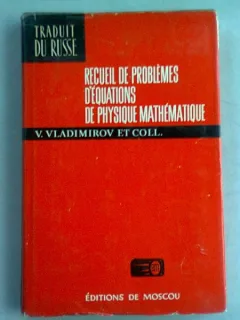 RECUEIL DE PROBLEMES D EQUATIONS DE PHYSIQUE MATHEMATIQUE - V. VLADIMIROV