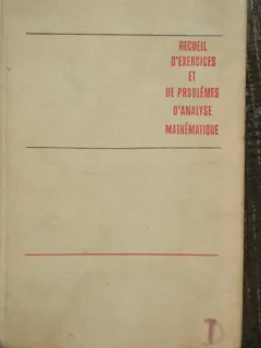 RECUEIL D'EXERCICES ET DE PROBLEMES D'ANALYSE MATHEMATIQUE